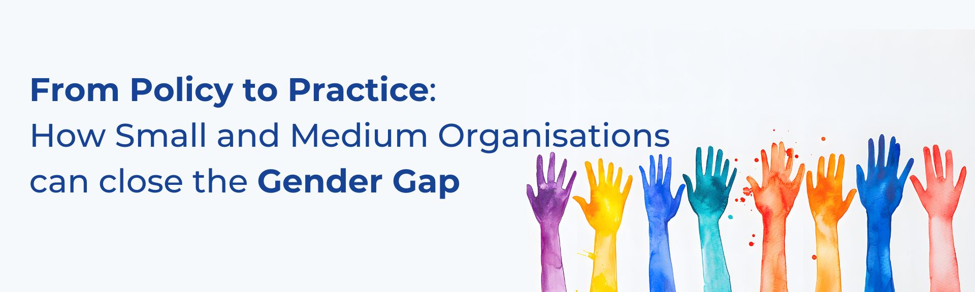 From Policy to Practice: How Small and Medium Organisations can close the Gender Gap